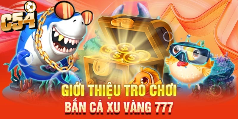 Bắn cá Xu Vàng 777 là một trong những tựa game bắn cá đổi thưởng được phát triển dành riêng cho cộng đồng đam mê săn thưởng trực tuyến