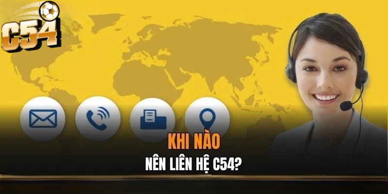 Khi nào cần hỗ trợ hay thắc mắc vấn đề gì tại C54 thì bạn có thể thực hiện liên hệ với chúng tôi