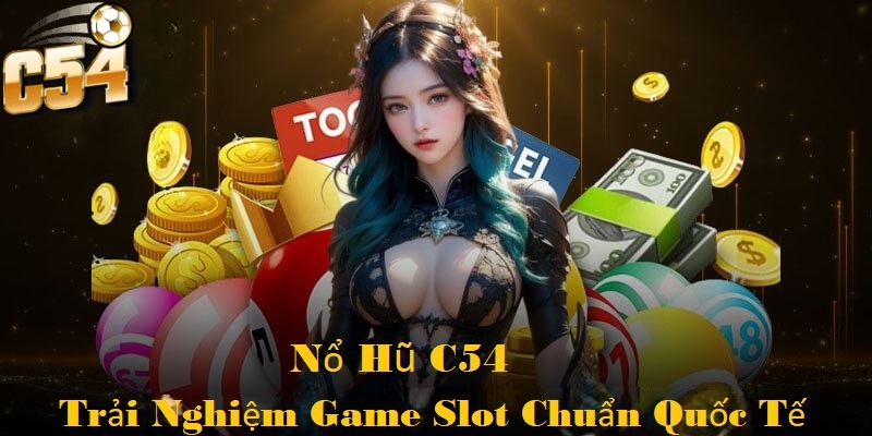 Nổ Hũ C54 được phát triển theo chuẩn quốc tế mang đến cảm giác quay slot mượt mà, âm thanh sống động và hình ảnh 3D sắc nét