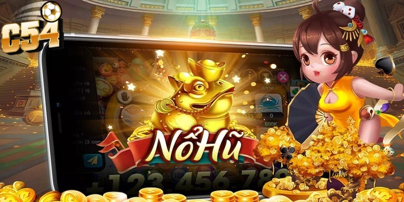 Tham gia nổ hũ thần tài vip tại nhà cái C54 chỉ với vài bước đơn giản