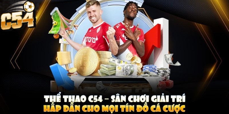Thể thao C54 là sân chơi giải trí hấp dẫn cho mọi tín đồ cá cược với nhiều bộ môn khác nhau 